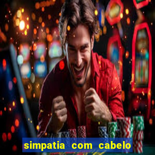 simpatia com cabelo da rival